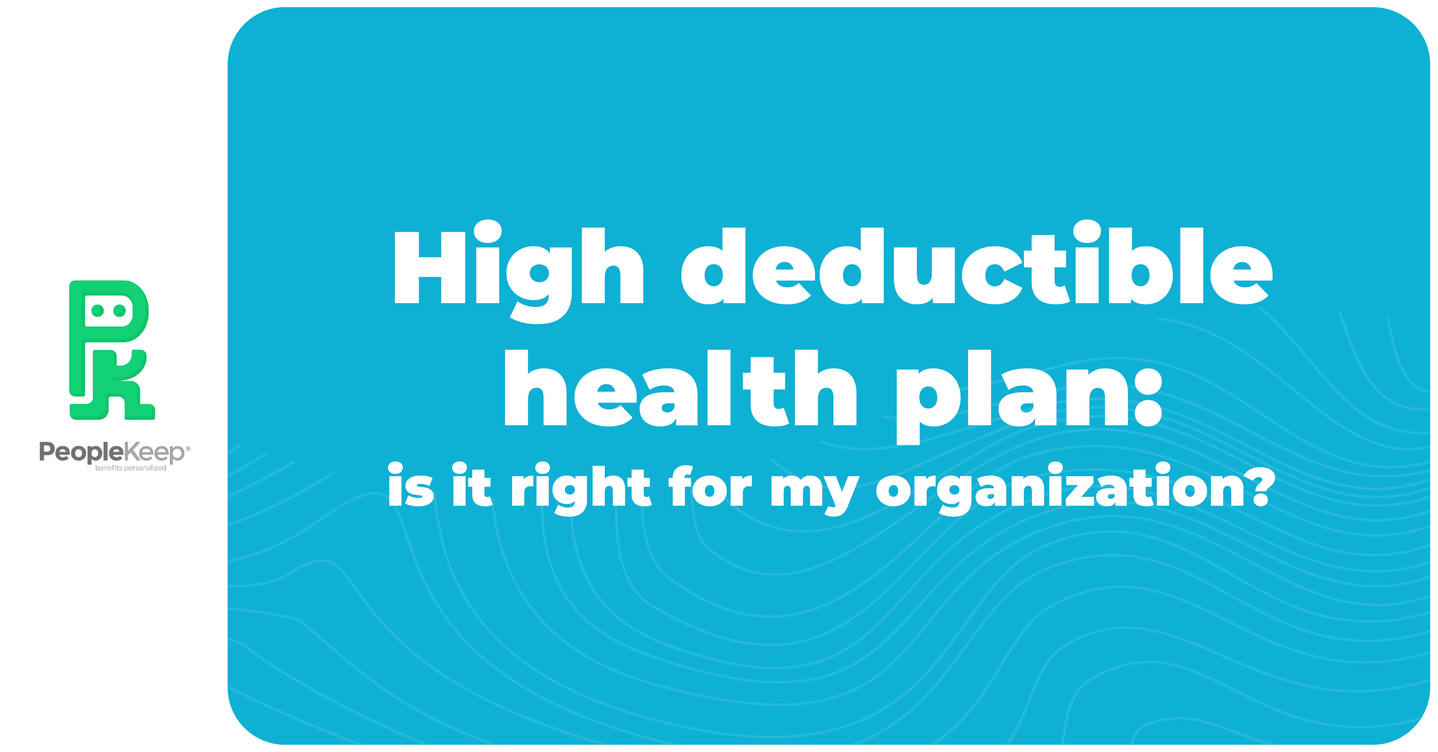 high-deductible-health-plan-is-it-right-for-my-organization